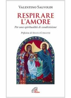 RESPIRARE L'AMORE PER UNA SPIRITUALITA' DI CONDIVISIONE