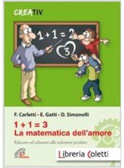 1+1=3 LA MATEMATICA DELL'AMORE EDUCARE ED EDUCARSI ALLE RELAZIONI POSITIVE