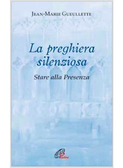 LA PREGHIERA SILENZIOSA COME INCONTRARE L'ALTRO