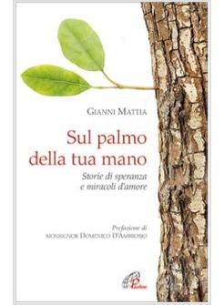 "SUL PALMO DELLA TUA MANO" STORIE DI SPERANZA E MIRACOLI D'AMORE