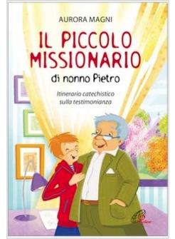 IL PICCOLO MISSIONARIO DI NONNO PIETRO ITINERARIO CATECHISTICO SULLA TESTIMONI