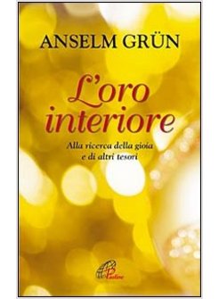 L'ORO INTERIORE  ALLA RICERCA DELLA GIOIA E DI ALTRI TESORI