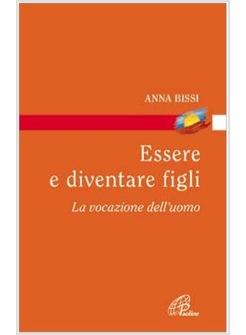 ESSERE E DIVENTARE FIGLI LA VOCAZIONE DELL'UOMO