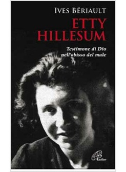 ETTY HILLESUM. TESTIMONE DI DIO NELL'ABISSO DEL MALE