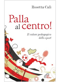 PALLA AL CENTRO! IL VALORE PEDAGOGICO DELLO SPORT