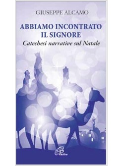 ABBIAMO INCONTRATO IL SIGNORE CATECHESI NARRATIVE SUL NATALE