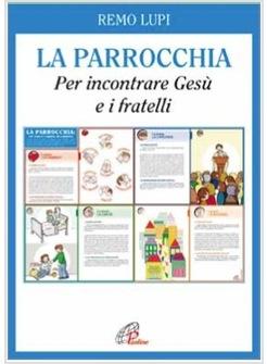 LA PARROCCHIA PER INCONTRARE GESU' E I FRATELLI