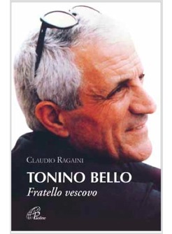 TONINO BELLO. FRATELLO VESCOVO