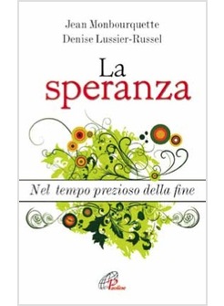 LA SPERANZA. NEL TEMPO PREZIOSO DELLA FINE