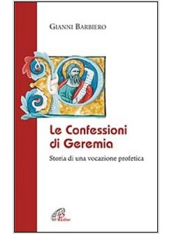 LE CONFESSIONI DI GEREMIA STORIA DI UNA VOCAZIONE PROFETICA