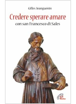 CREDERE, SPERARE, AMARE CON SAN FRANCESCO DI SALES