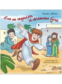 ERA UN RAGAZZO, SI CHIAMAVA GESU'