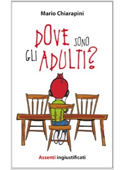DOVE SONO GLI ADULTI? ASSENTI INGIUSTIFICATI