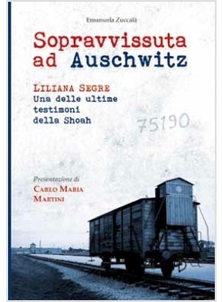 SOPRAVVISSUTA AD AUSCHWITZ LILIANA SEGRE DELLE ULTIME TESTIMONI DELLA SHOAH
