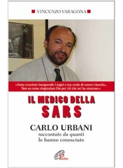 IL MEDICO DELLA SARS. CARLO URBANI RACCONTATO DA QUANTI LO HANNO CONOSCIUTO