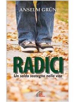 RADICI UN SALDO SOSTEGNO NELLA VITA