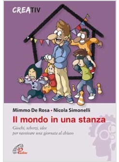 IL MONDO IN UNA STANZA GIOCHI SCHERZI IDEE PER RAVVIVARE UNA GIORNATA AL CHIUSO