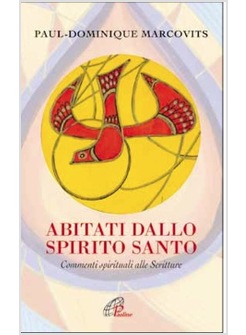 ABITATI DALLO SPIRITO SANTO COMMENTI SPIRITUALI ALLE SCRITTURE