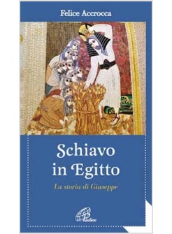 SCHIAVO IN EGITTO. LA STORIA DI GIUSEPPE