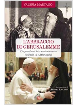 L'ABBRACCIO DI GERUSALEMME. CINQUANT'ANNI FA LO STORICO INCONTRO