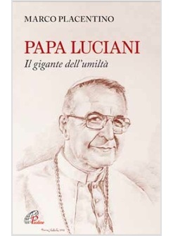 PAPA LUCIANI IL GIGANTE DELL'UMILTA'