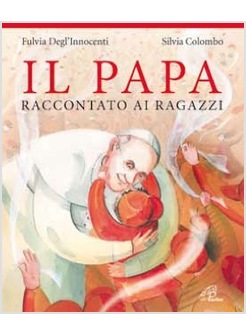 IL PAPA RACCONTATO AI RAGAZZI