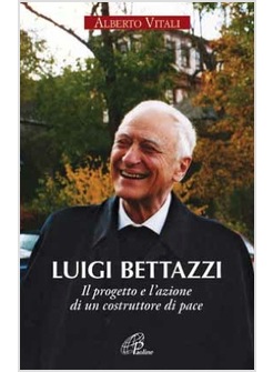 LUIGI BETTAZZI UN VESCOVO COSTRUTTORE DI PACE