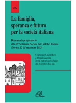 LA FAMIGLIA SPERANZA E FUTURO PER LA SOCIETA' ITALIANA DOCUMENTO PREPARATORIO