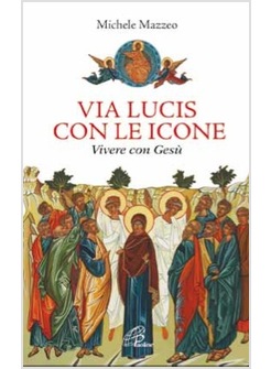 VIA LUCIS CON LE ICONE VIVERE CON GESU'