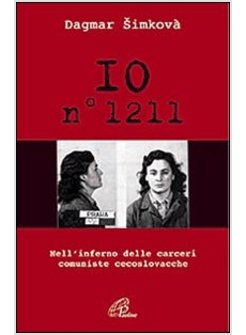 IO, N 1211 NELL'INFERNO DELLE CARCERI COMUNISTE CECOSLOVACCHE