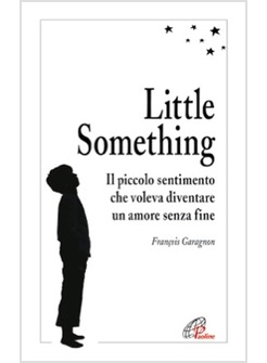 LITTLE SOMETHING IL PICCOLO SENTIMENTO CHE VOLEVA DIVENTARE UN AMORE SENZA FINE