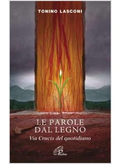 LE PAROLE DAL LEGNO. VIA CRUCIS DEL QUOTIDIANO