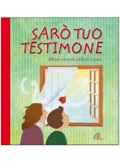 SARO' TUO TESTIMONE. ALBUM RICORDO DELLA CRESIMA