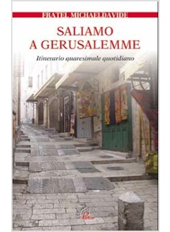 SALIAMO A GERUSALEMME. ITINERARIO QUARESIMALE QUOTIDIANO