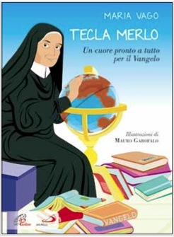 TECLA MERLO. UN CUORE PRONTO A TUTTO PER IL VANGELO