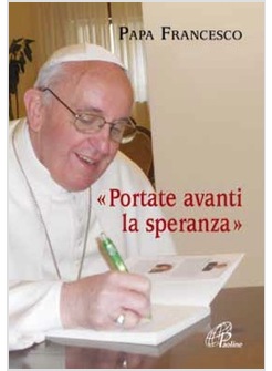 PORTATE AVANTI LA SPERANZA