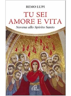 TU SEI AMORE E VITA. NOVENA ALLO SPIRITO SANTO