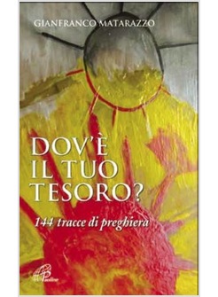 DOV'E' IL TUO TESORO? 144 TRACCE DI PREGHIERA
