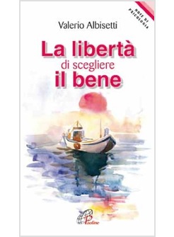 LA LIBERTA' DI SCEGLIERE IL BENE