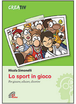 LO SPORT IN GIOCO PER GIOCARE, EDUCARE E DIVERTIRE
