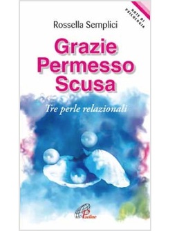 GRAZIE PERMESSO SCUSA TRE PERLE RELAZIONALI