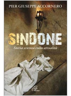 SINDONE STORIA SCIENZA CULTO ATTUALITA'