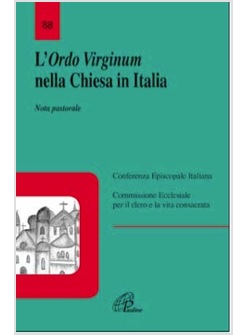 L'ORDO VIRGINUM NELLA CHIESA IN ITALIA NOTA PASTORALE