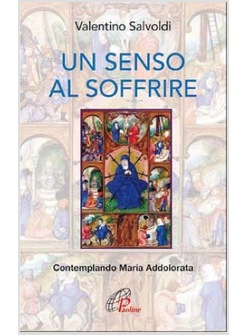 UN SENSO AL SOFFRIRE CONTEMPLANDO MARIA ADDOLORATA