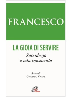 LA GIOIA DI SERVIRE SACERDOZIO E VITA CONSACRATA