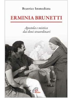 ERMINIA BRUNETTI. APOSTOLA E MISTICA DAI DONI STRAORDINARI