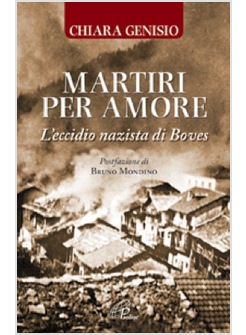 MARTIRI PER AMORE L'ECCIDIO NAZISTA DI BOVES