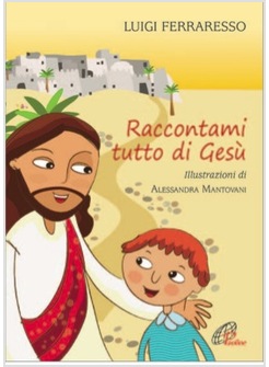 RACCONTAMI TUTTO DI GESU'