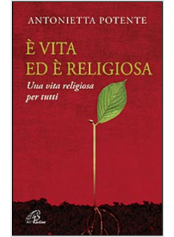 E' VITA ED E' RELIGIOSA UNA VITA RELIGIOSA PER TUTTI