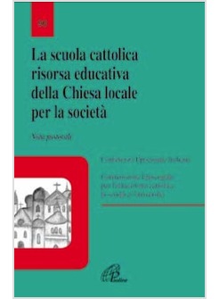 LA SCUOLA CATTOLICA RISORSA EDUCATIVA DELLA CHIESA LOCALE PER LA SOCIETA'